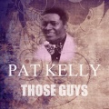 pat kelly - Those Guys
