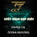 OANH TẠ - LƯỚT SÓNG ĐẠP MÂY