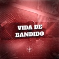 Vida de Bandido (Explicit)