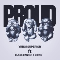 Yrboi Superior、Black Danker、Critic - Proud