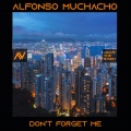 Alfonso Muchacho - Don't Forget Me