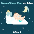 Classical Dream Times for Babies, Vol. 3