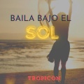 Tropicon - BAILA BAJO EL SOL