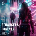 THE EM - Strangers Forever