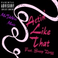 Actin' Like That (feat. Snoop Dogg) (Explicit)