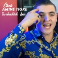 Cheb Amine Tigre - Twahachtek Ana