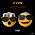 Cashfloworoboi - Oppo