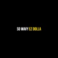 EZ DOLLA - So Wavy (Explicit)