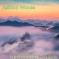 Ashton Woods - Unstoppable Sounds