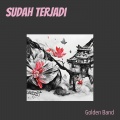 Golden Band - Sudah Terjadi