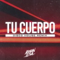 Tu Cuerpo (Remix|Disco House)