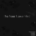 Drizzy - Do You Love Me? (Explicit)