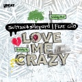 Gia、Sultan + Shepard - Love Me Crazy