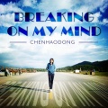 陈浩东 - Breaking On My Mind