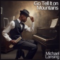 Michael Lansing - Go Tell It on the Mountain