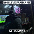 ROSSLOVE、FRANKAJEE - Adrenaline (Explicit)