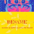 ÉLIE BNC、negrita、Dano The Trucker - Besame (feat. Negrita & Dano the trucker)
