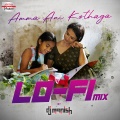 Amma Ani Kothaga Lofi Mix (From 