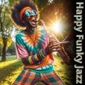 Happy Funky Jazz (Tunes for a Bright Spirit)