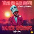 Tear No Man Down (Higher Grounds Riddim)