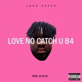Lord Paper、Medikal - Love No Catch You Before (Explicit)