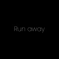 Run away