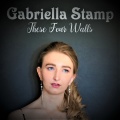Gabriella Stamp - These Four Walls