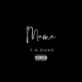 T.K.Duke - MAMA (Explicit)