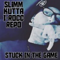 Slimm Kutta、I-Rocc、Repo - Stuck In Da Game (feat. I-Rocc & Repo)(Explicit)