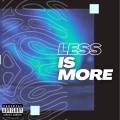 Less Is More (Explicit)