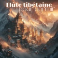 Flûte tibétaine pour dormir: Sons de thérapie de guérison méditative, Éliminez le stress et calmez l’esprit