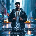 Through the storms and rain, we stand tall