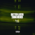 Better Late, Than Never (Explicit)