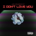 Lil Darkness - I Don't Love You (Explicit)