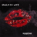 MODERN! - Crazy Ex Wife (Explicit)