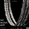 No Sucka **** (feat. Rick Ross)(Explicit)