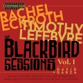 The Blackbird Sessions, Vol. 1