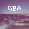 Midnite、tuNj、Pumpinoo - GBA (feat. Tunj & Pumpinoo)(Explicit)