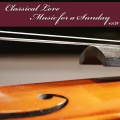 Classical Love - Music For a Sunday, Vol. 59