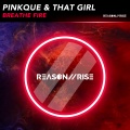 Pinkque、That girl - Breathe Fire