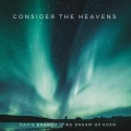 Consider The Heavens