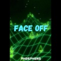 Phosphene - Face Off