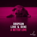 Dropgun、Lenx & Denx - A Better Love