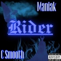 Maniak、C SMOOTH - Rider (feat. C Smooth)(Explicit)