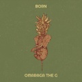 Omaraga the G - Born