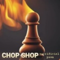 Chop Shop - Sacrificial Pawn