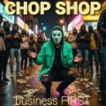 Chop Shop - Business First