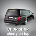 Chop Shop - Cherry on Top