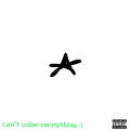 can't solve everything : ( (Explicit)