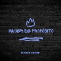 Mujer de Proposito (feat. Esther Surun)